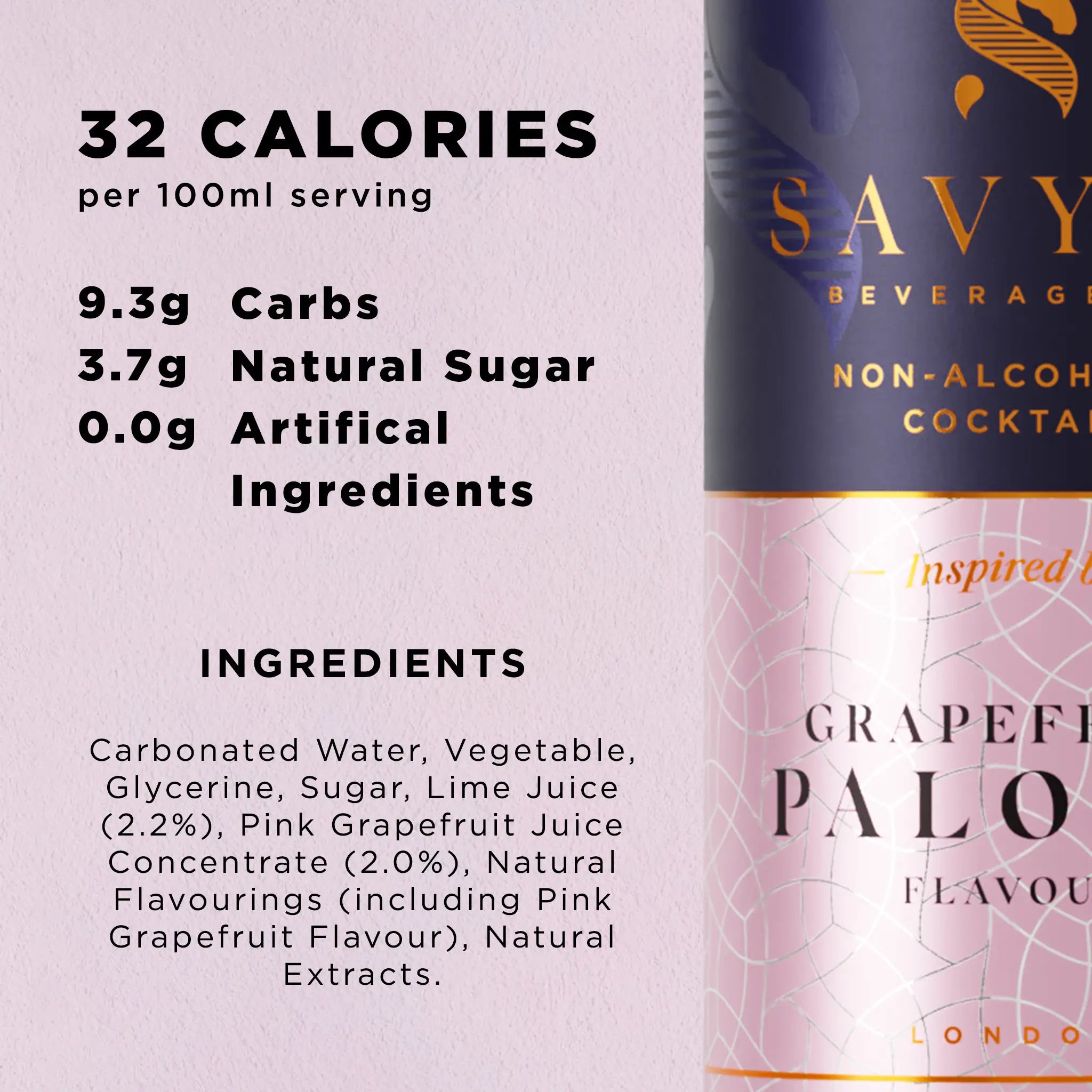 Nutrition and ingredients for Savyll non-alcoholic Paloma: 32 calories per 100ml, 9.3g carbs, 3.7g natural sugar, no artificial ingredients.